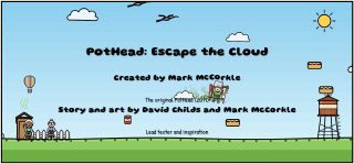 PotHead, the kid with a steel cooking pot over his eyes, jetpacks up through the rolling credits in The Cloud's blue sky, bumping a letter of Created by Mark McCorkle, under the title PotHead: Escape the Cloud and between snacks, above a hill with the outhouse, two ladies at their walkers, and the water tower.